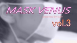 MASK VENUS vol.3 Yuki